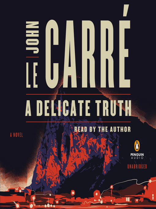 Title details for A Delicate Truth by John le Carré - Wait list